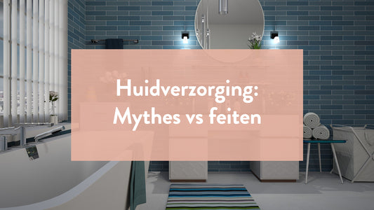 Huidverzorgingsmythen Ontkracht